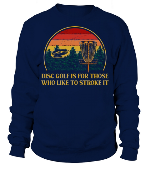 Disc Golf Go Stroke It Motivational Quote Golfer Sweatshirt Unisex