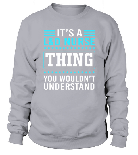 Funny Nursing Humor Labor And Delivery Nurse Thing Sweatshirt Unisex
