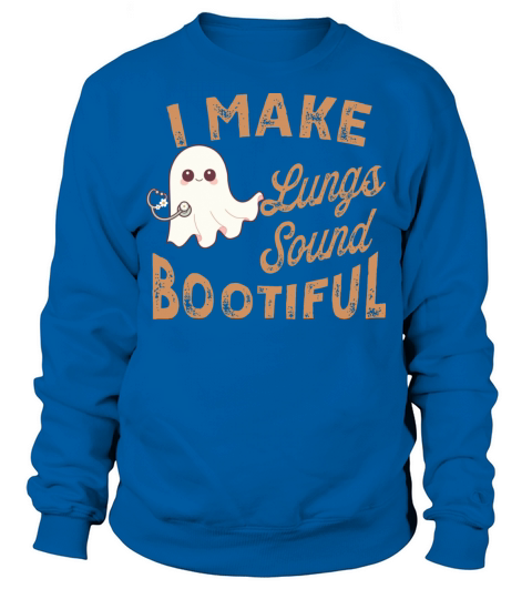 I Make Lungs Sound Bootiful Funny Cute Ghost Sweatshirt Unisex
