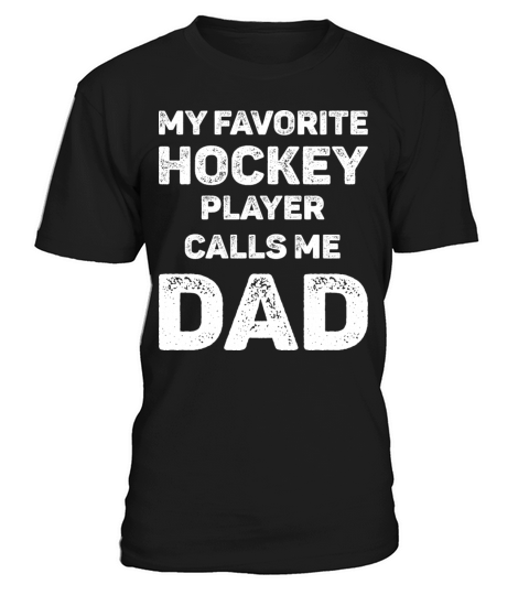 My Favorite Hockey Player Calls Me Dad T-Shirt Unisex