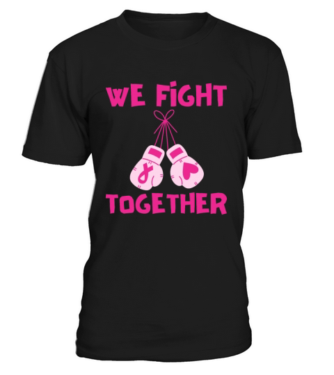 We Fight Together Breast Cancer Support T-Shirt Unisex