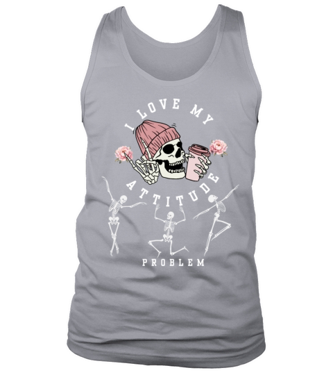 I Love My Attitude Problem Funny Dancing Skeleton Tank Top Unisex