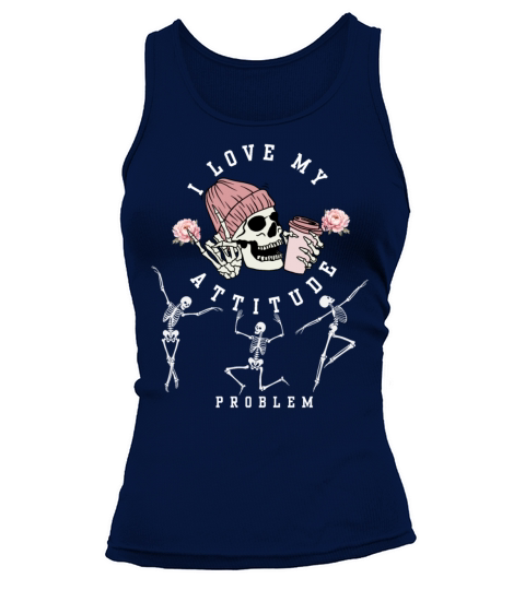I Love My Attitude Problem Funny Dancing Skeleton Tank top Woman