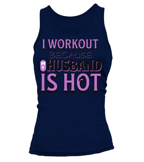 I Workout Because My Husband Is Hot Funny Gym Wife Tank top Woman