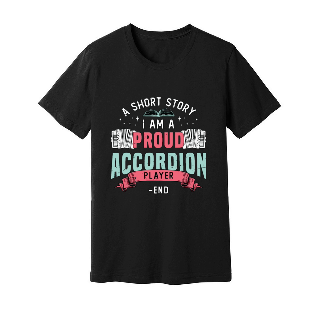 Accordion Player A Short Story I Am Accordionist Unisex Jersey Tee