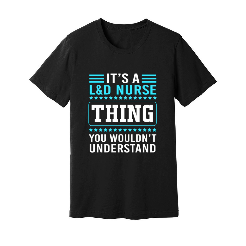 Funny Nursing Humor Labor And Delivery Nurse Thing Unisex Jersey Tee