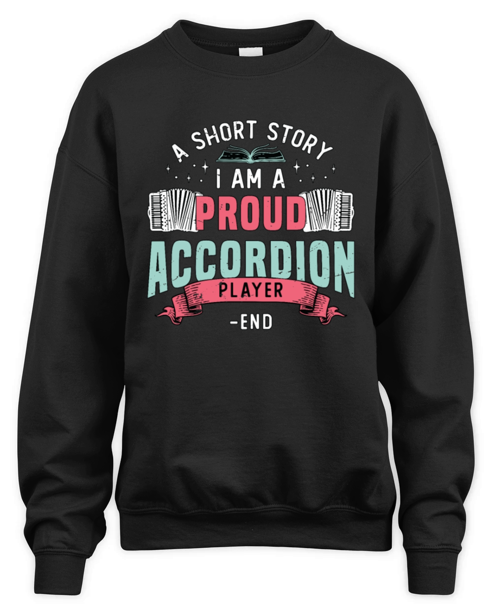 Accordion Player A Short Story I Am Accordionist Unisex Premium Crewneck Sweatshirt