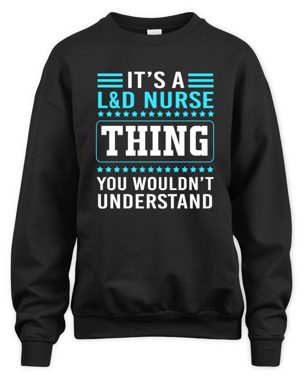 Funny Nursing Humor Labor And Delivery Nurse Thing Unisex Premium Crewneck Sweatshirt