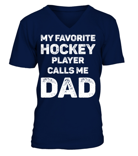 My Favorite Hockey Player Calls Me Dad V-Neck T-shirt