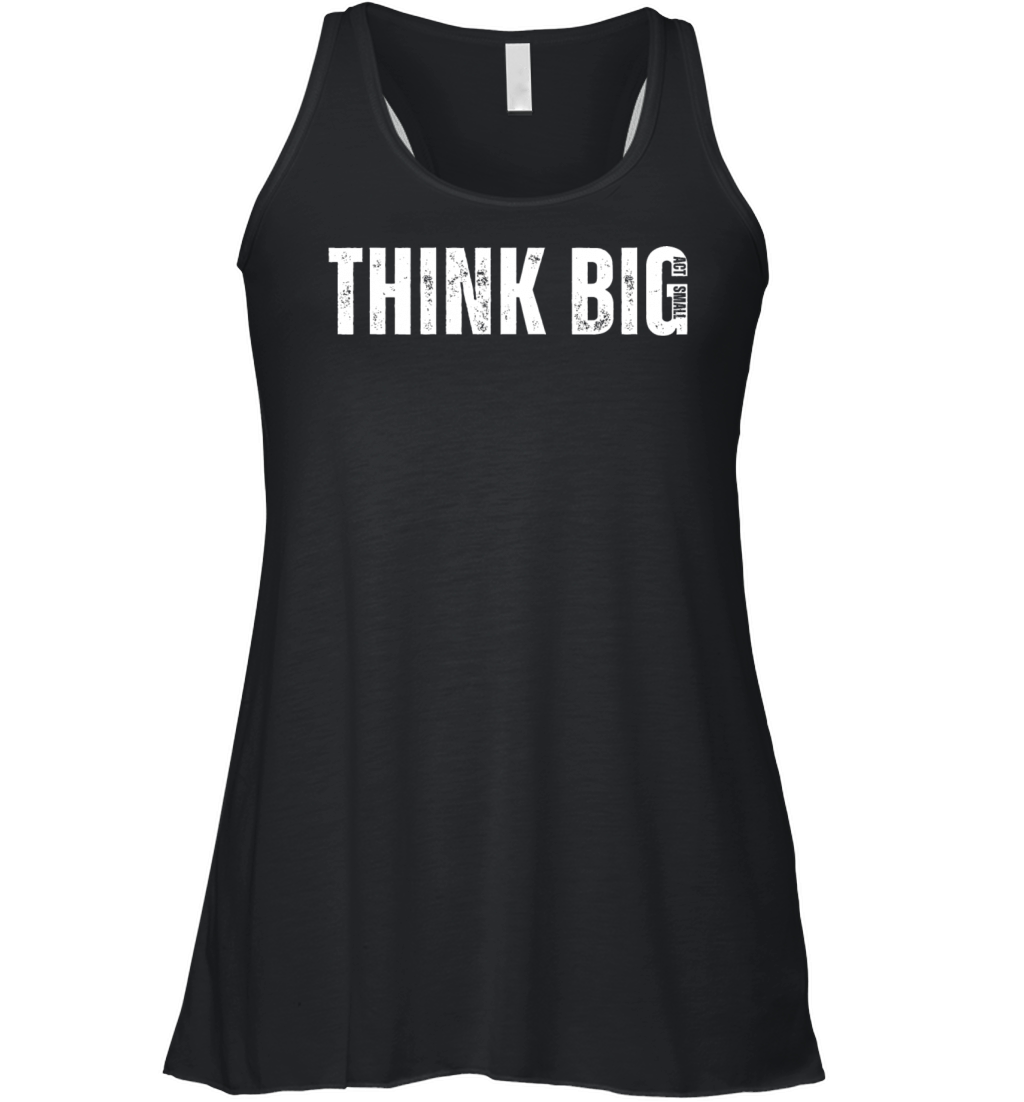 Think Big Act Small Women's Flowy Tank Top
