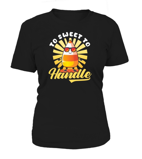 Candy Corn Too Sweet To Handle Women's T-Shirt