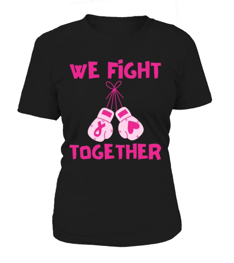 We Fight Together Breast Cancer Support Women's T-Shirt