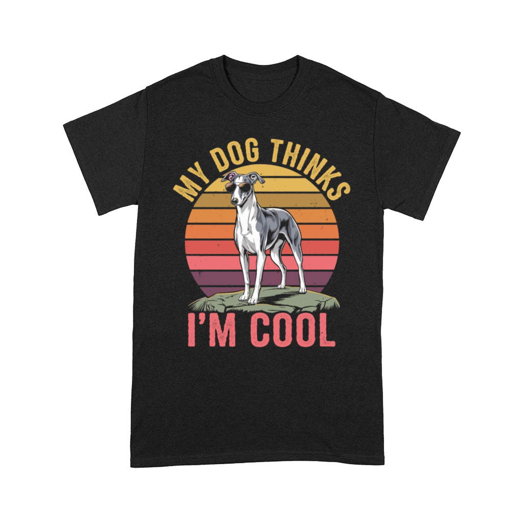 Whippet Dog My Dog Thinks Im Cool Comfort T-shirt