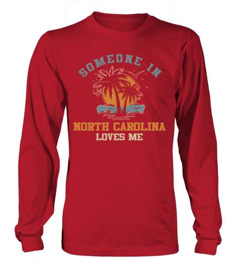 Someone In North Carolina Loves Me Long sleeved Unisex