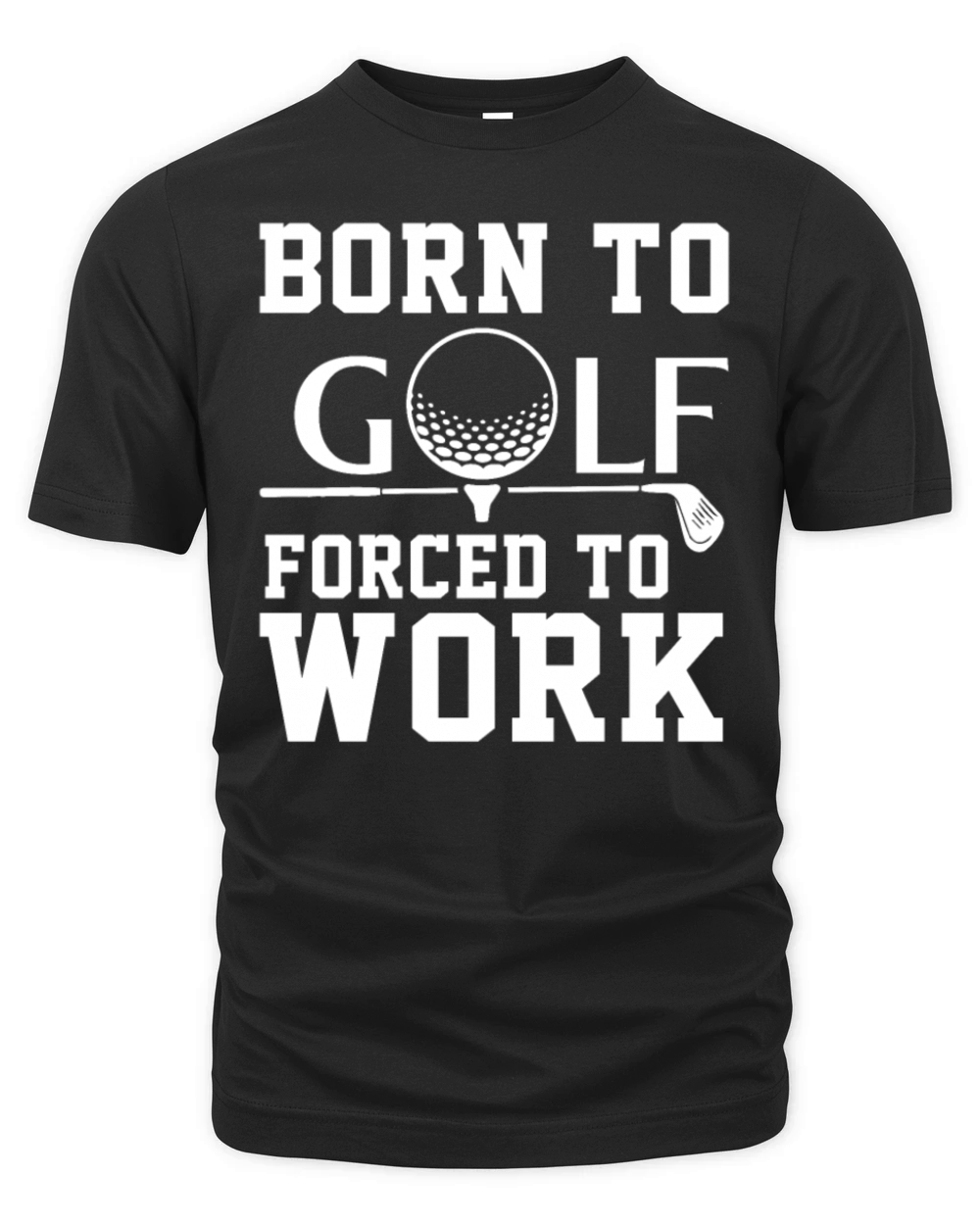 Born To Golf Forced To Work Organic Unisex T-shirt