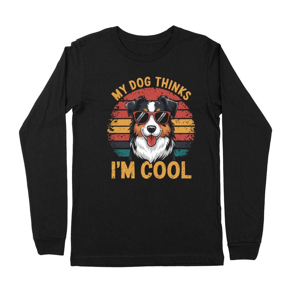 Australian Shepherd My Dog Thinks Im Cool Premium Long Sleeve