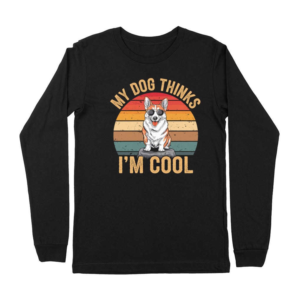 Corgi My Dog Thinks Im Cool Premium Long Sleeve