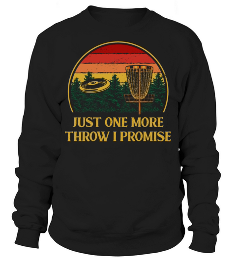 Just One More Throw Disc Golf Sayings Golfer Quote Sweatshirt Unisex