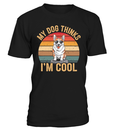 Corgi My Dog Thinks Im Cool T-Shirt Unisex