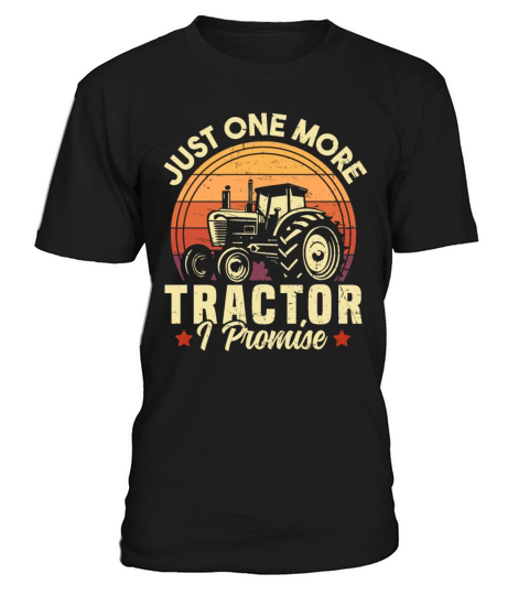 Just One More Tractor I Promise Farming T-Shirt Unisex