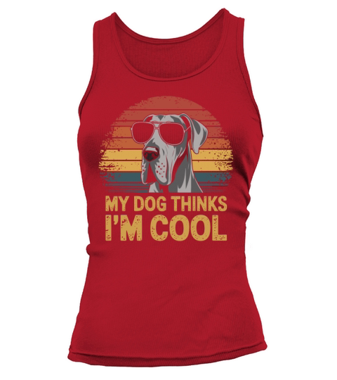 Great Dane My Dog Thinks Im Cool Tank top Woman