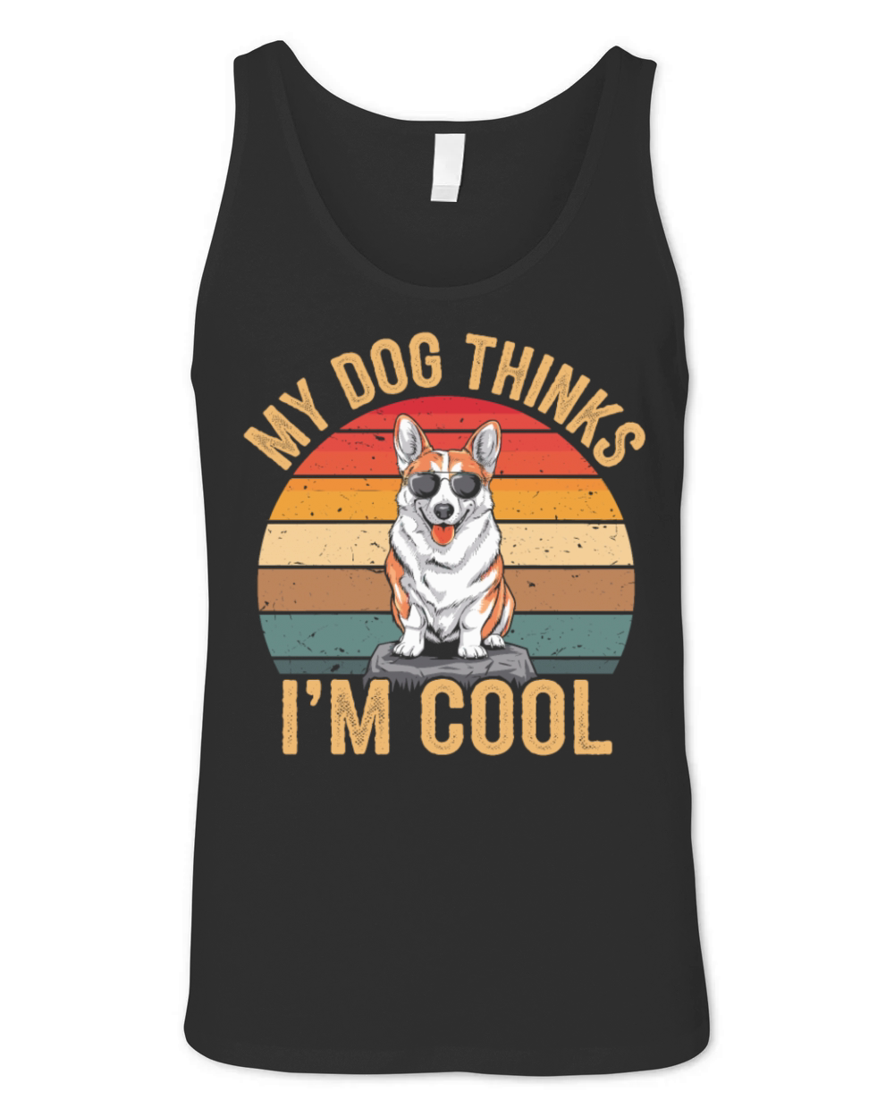 Corgi My Dog Thinks Im Cool Unisex Jersey Tank