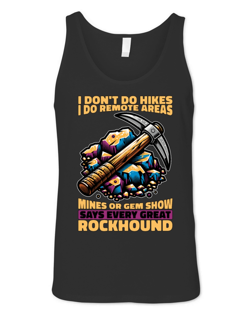 Rockhounding I Dont Do Hikes I Do Rock Collecting Unisex Jersey Tank
