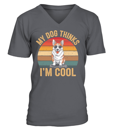 Corgi My Dog Thinks Im Cool V-Neck T-shirt