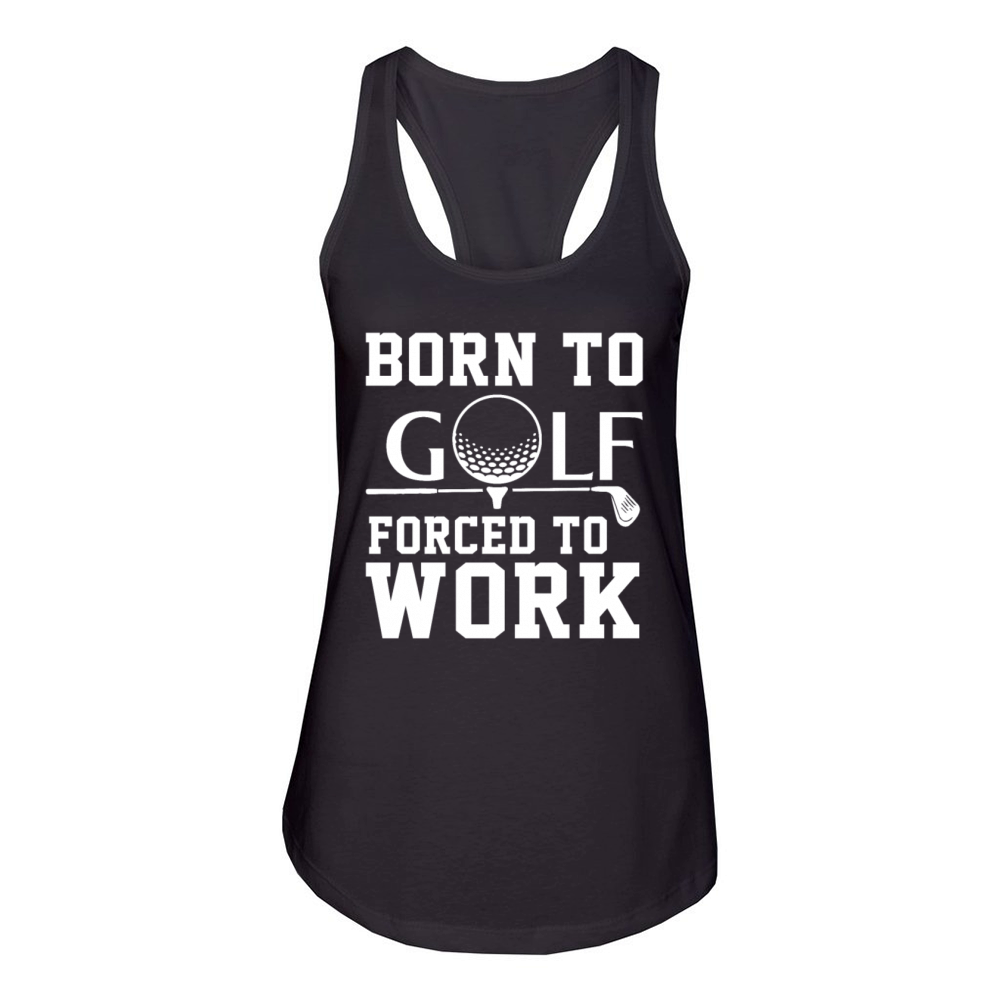 Born To Golf Forced To Work Women's Racerback Tank