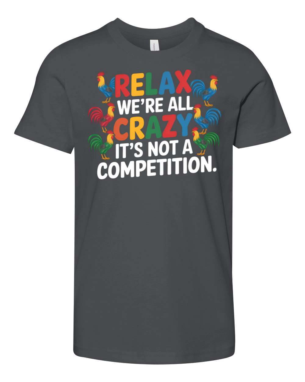 Funny Relax Were All Crazy Its Not A Competition Youth Unisex Jersey Tee
