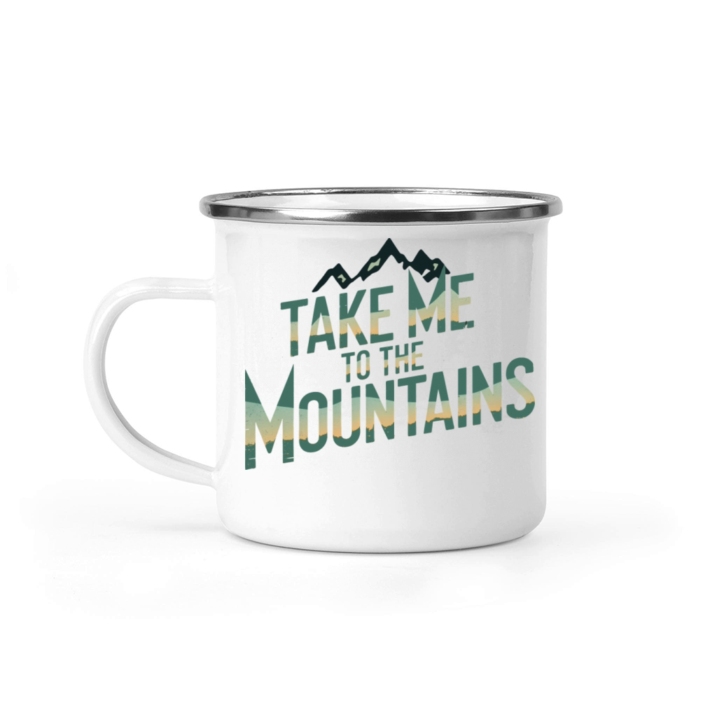 quotes Take me to the mountains Camping Mug