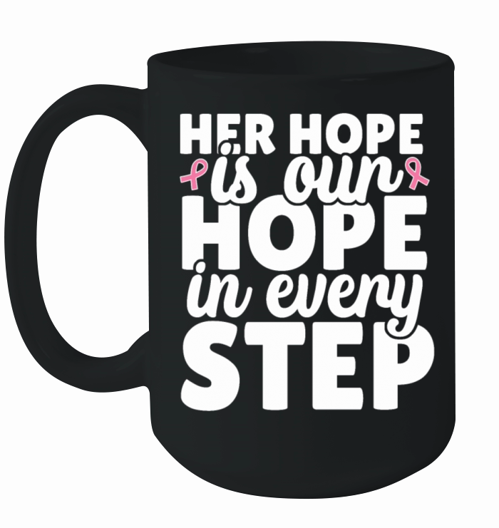 Her hope is our hope every step cancer awareness Ceramic Mug