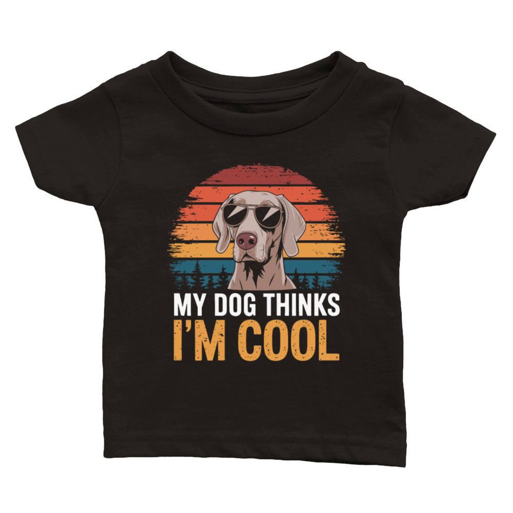 Weimaraner My Dog Thinks Im Cool Classic Baby Crewneck T-shirt