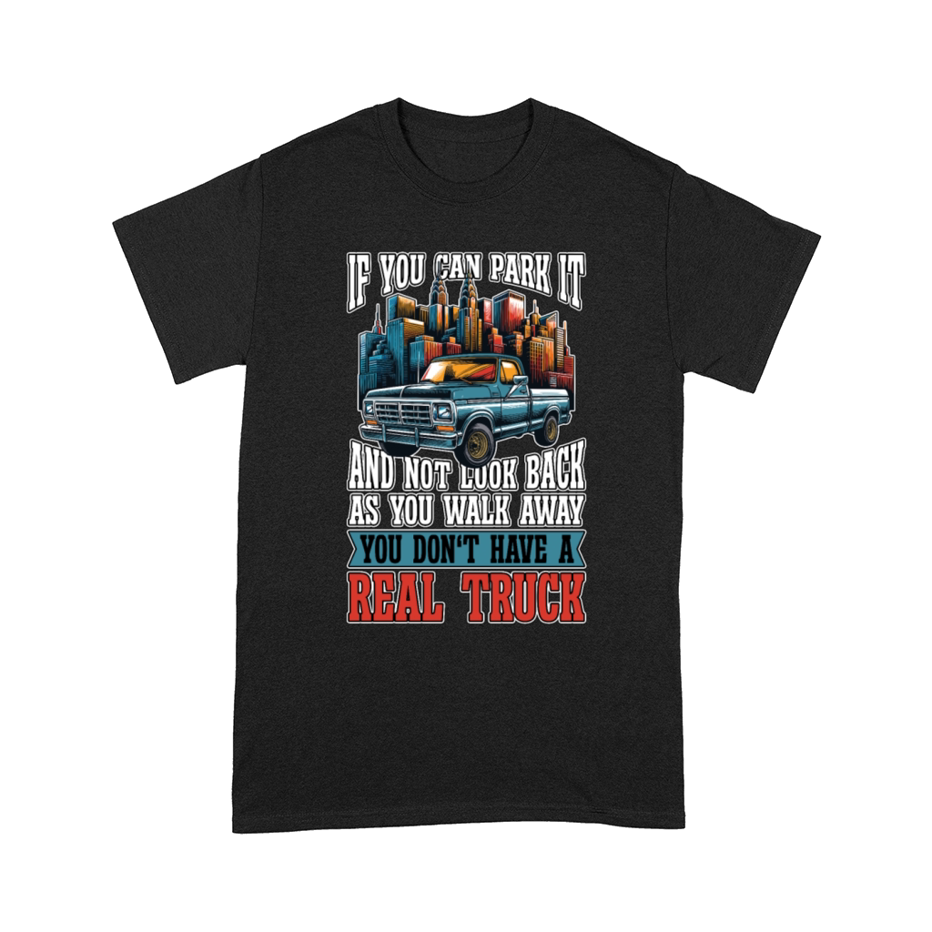 Pickup Truck If You Can Park It Off-Road Vehicle Comfort T-shirt