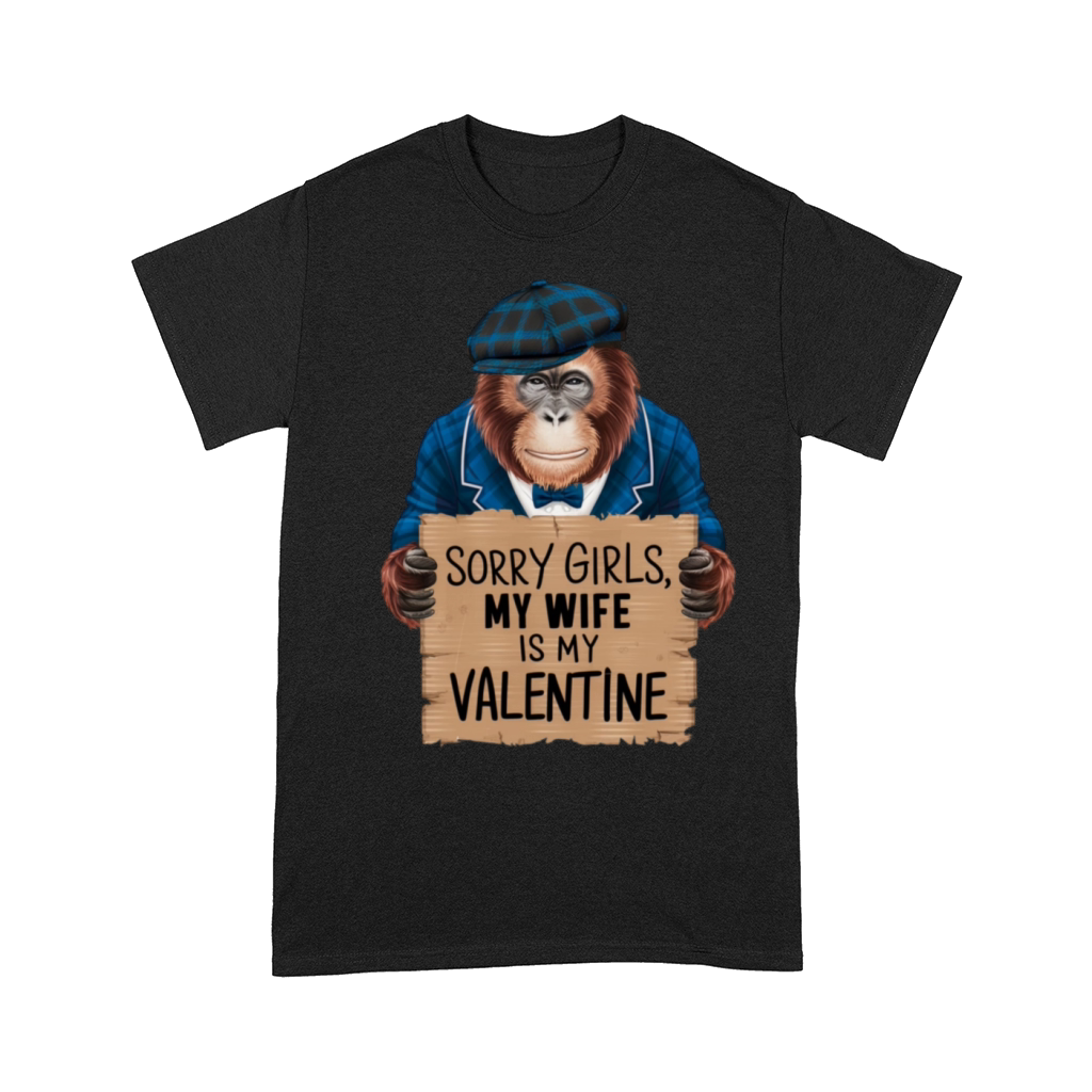 sorry girls my wife is my valentine Comfort T-shirt