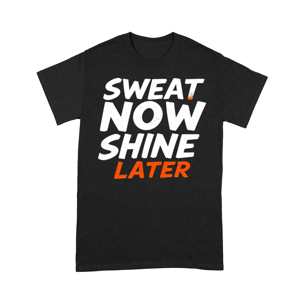 Sweat Now Shine Later Motivational Motif 3 Comfort T-shirt