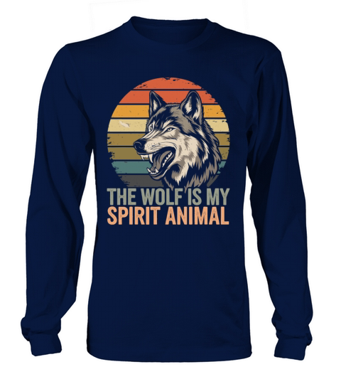 The Wolf Is My Spirit Animal Long sleeved Unisex