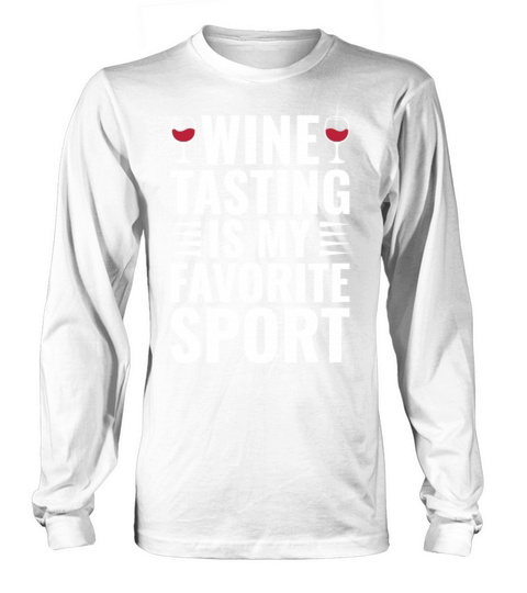 Wine Tasting Is My Favorite Sport Funny Wine Lover Long sleeved Unisex