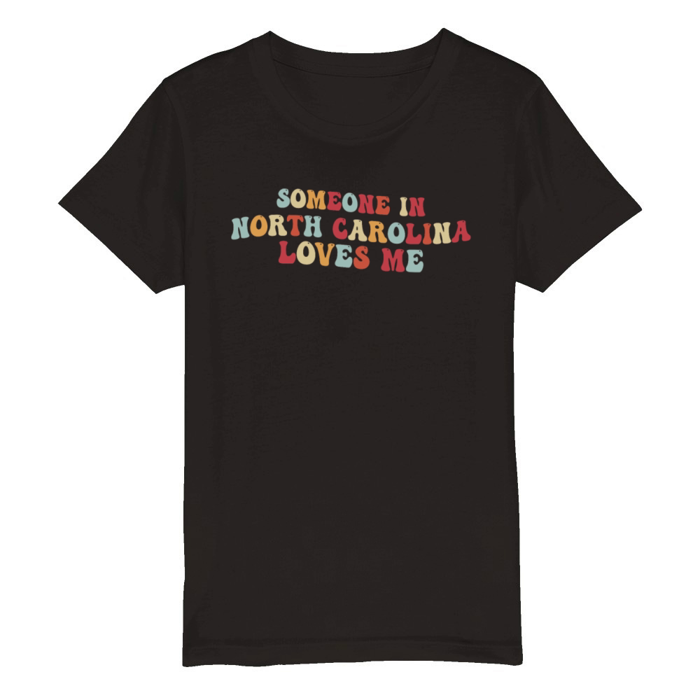 Someone In North Carolina Loves Me Organic Kids Crewneck T-shirt