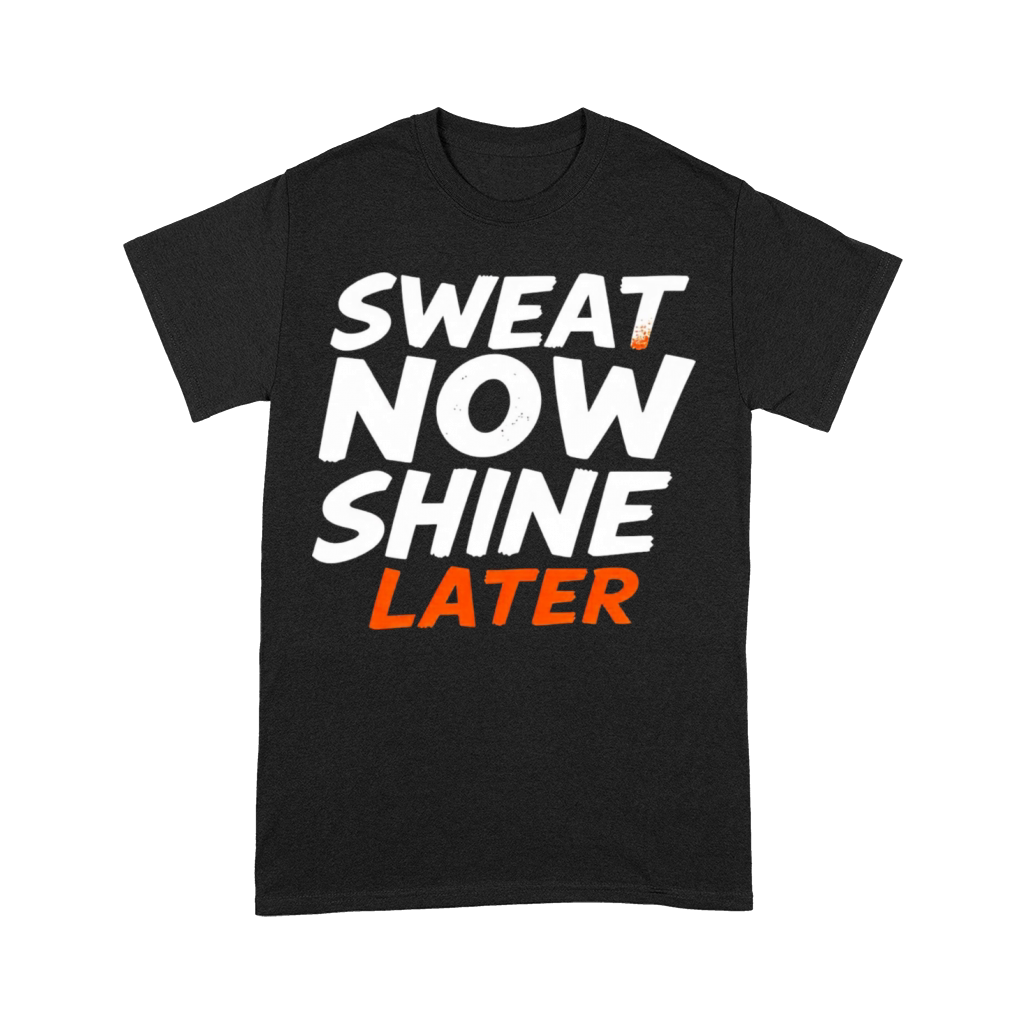 Sweat Now Shine Later Motivational Motif 3 Premium T-shirt