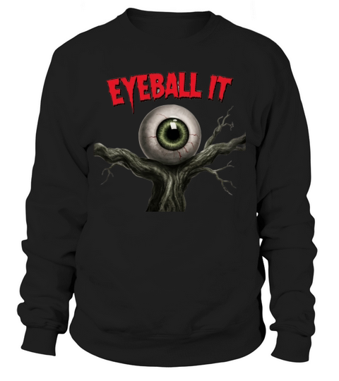 eyeball it Sweatshirt Unisex