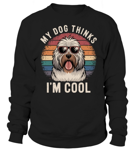 Maremma Sheepdog My Dog Thinks Im Cool Sweatshirt Unisex