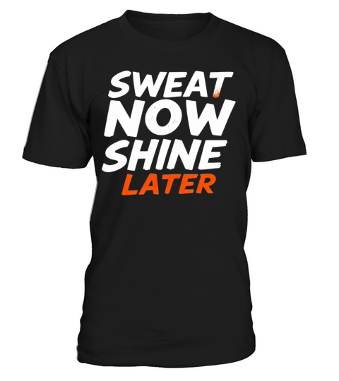 Sweat Now Shine Later Motivational Motif 3 T-Shirt Unisex