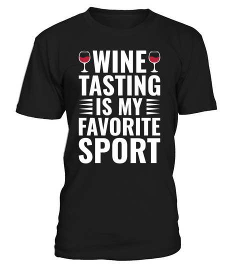 Wine Tasting Is My Favorite Sport Funny Wine Lover T-Shirt Unisex