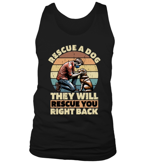Animal Shelter Rescue A Dog They Will Animal Lover Tank Top Unisex