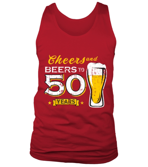 Cheers And Beers To 50 Years 50th Funny Birthday Tank Top Unisex