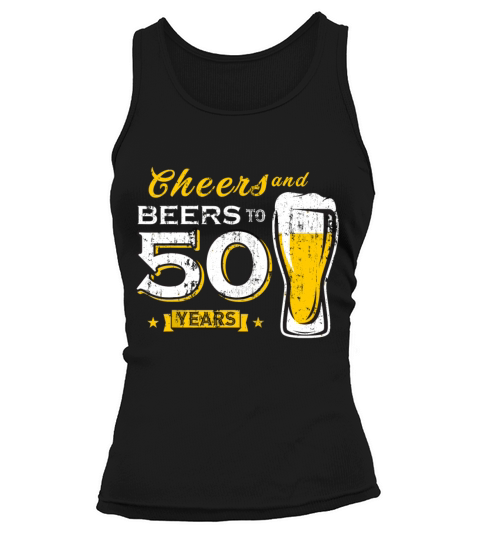 Cheers And Beers To 50 Years 50th Funny Birthday Tank top Woman