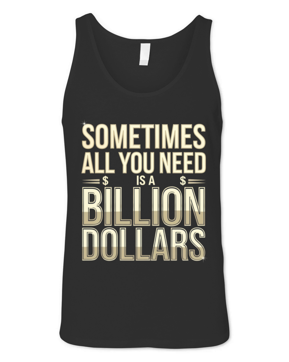Sometimes All You Need Is A Billion Dollars 8 Unisex Jersey Tank