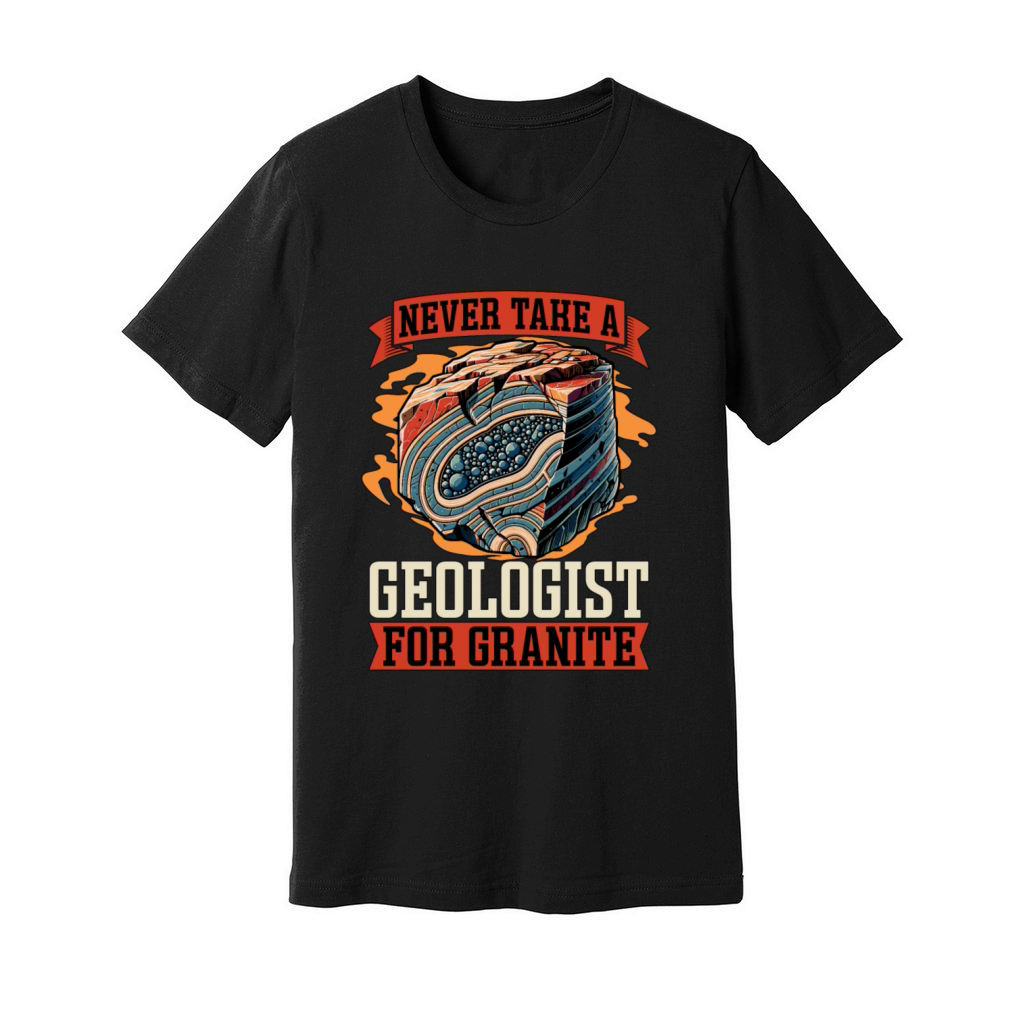 Geologist Never Take A Geologist For Rockhounding Unisex Jersey Tee