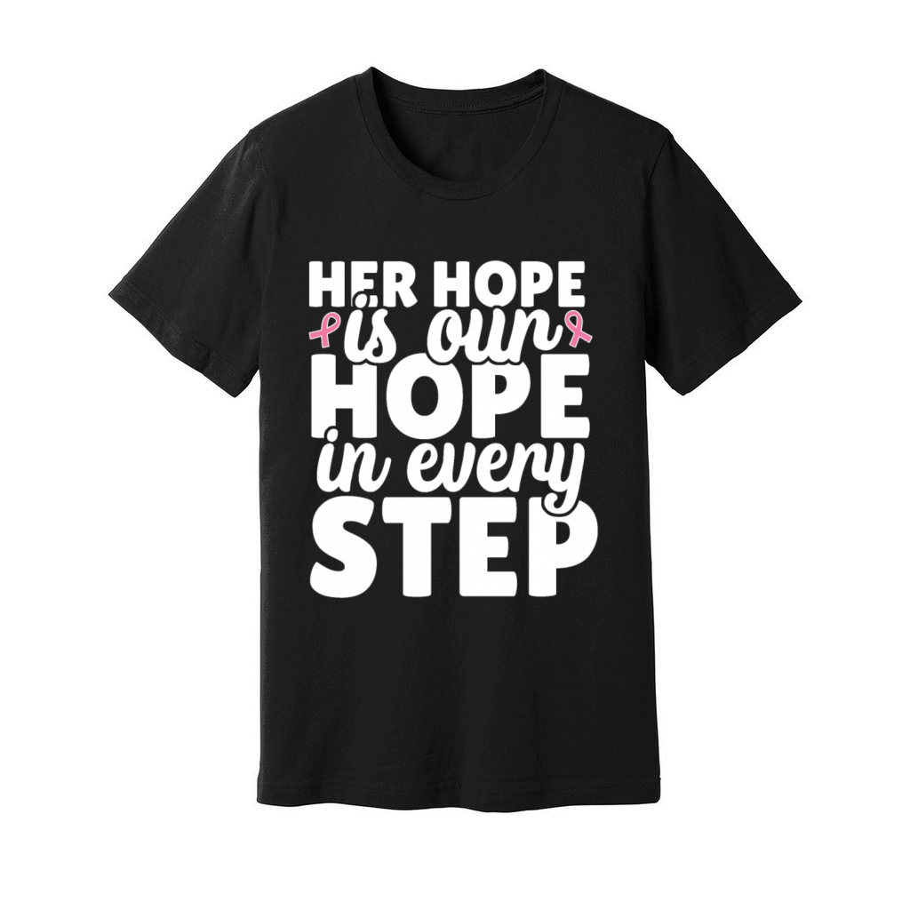 Her hope is our hope every step cancer awareness Unisex Jersey Tee